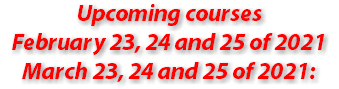 Upcoming courses February 23, 24 and 25 of 2021 March 23, 24 and 25 of 2021:
